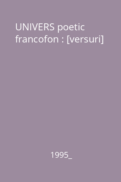 UNIVERS poetic francofon : [versuri]