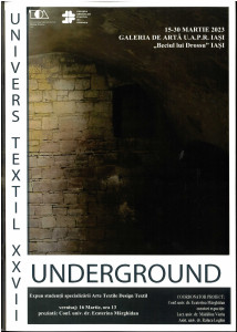 UNIVERS textil - XXVII : Underground : martie 2023, Galeria UAPR Iaşi "Beciul lui Drossu" : [catalog de expoziţie]