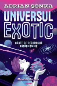 Universul exotic : carte de recorduri astronomice