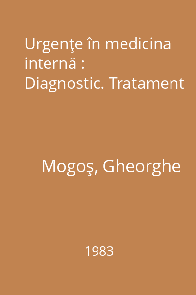 Urgenţe în medicina internă : Diagnostic. Tratament
