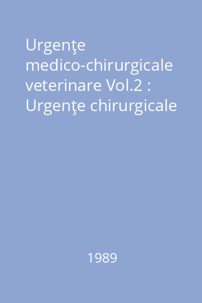 Urgenţe medico-chirurgicale veterinare Vol.2 : Urgenţe chirurgicale