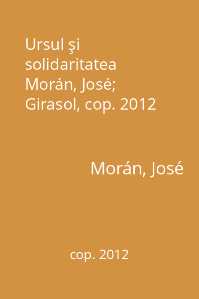 Ursul şi solidaritatea   Morán, José; Girasol, cop. 2012