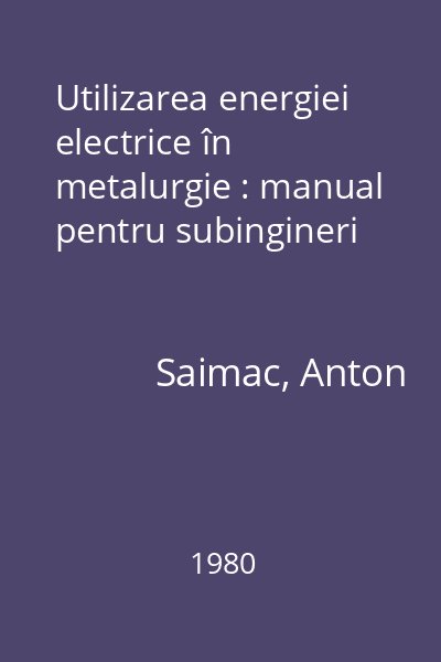 Utilizarea energiei electrice în metalurgie : manual pentru subingineri