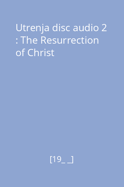 Utrenja disc audio 2 : The Resurrection of Christ
