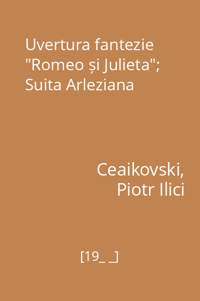 Uvertura fantezie "Romeo și Julieta"; Suita Arleziana