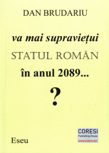 Va mai supraviețui statul român în anul 2089... ? : [eseu]