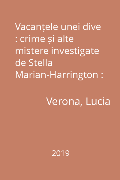 Vacanțele unei dive : crime și alte mistere investigate de Stella Marian-Harrington : [roman]