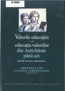 Valorile educaţiei - educaţia valorilor, din Antichitate până azi : abordări teoretice, soluţii practice : Iași : 29 octombrie 2014