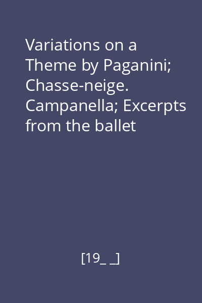 Variations on a Theme by Paganini; Chasse-neige. Campanella; Excerpts from the ballet "L'Oiseau de feu"