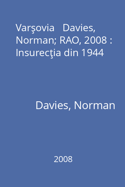 Varşovia   Davies, Norman; RAO, 2008 : Insurecţia din 1944