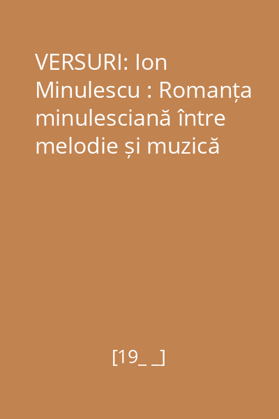 VERSURI: Ion Minulescu : Romanța minulesciană între melodie și muzică