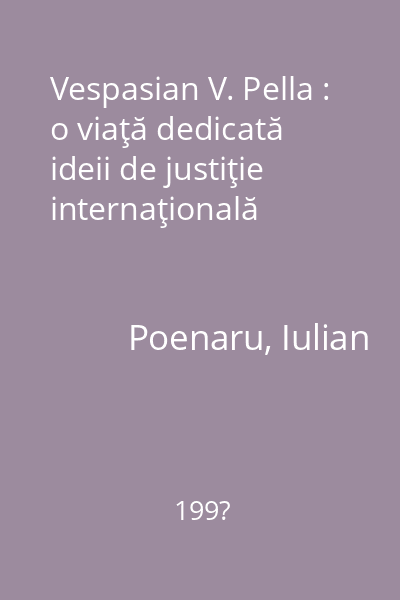 Vespasian V. Pella : o viaţă dedicată ideii de justiţie internaţională