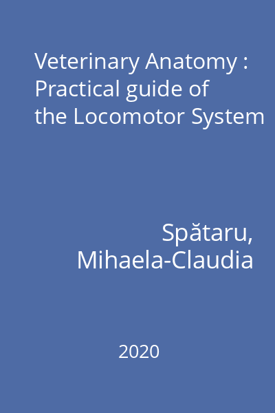 Veterinary Anatomy : Practical guide of the Locomotor System