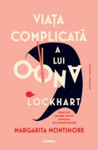 Viața complicată a lui Oona Lockhart : [roman]