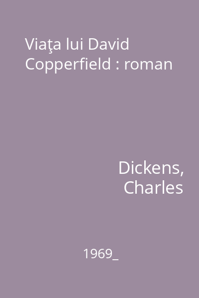 Viaţa lui David Copperfield : roman