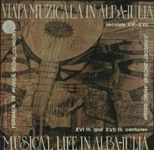 VIAȚA muzicală în Alba-Iulia secolele XVI- XVII = MUSICAL Life in Alba-Iulia XVI-th and XVII-th centuries : Formația de Muzică Veche "Consort"