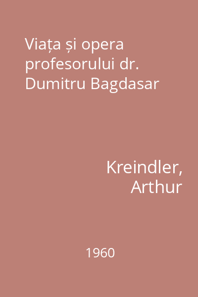 Viața și opera profesorului dr. Dumitru Bagdasar