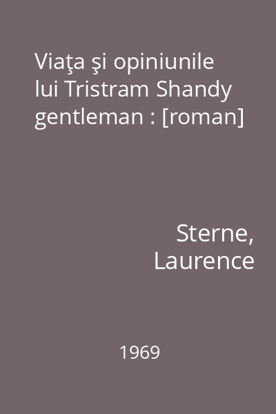 Viaţa şi opiniunile lui Tristram Shandy gentleman : [roman]