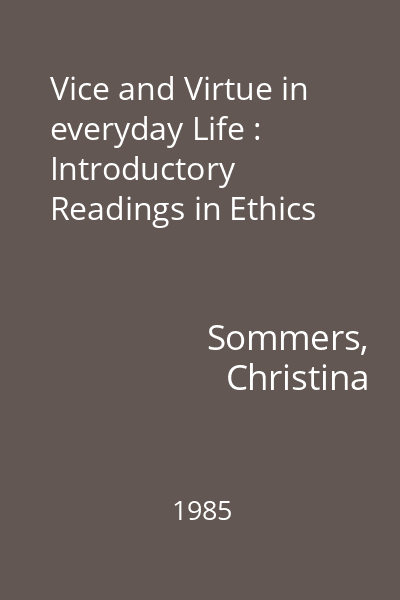 Vice and Virtue in everyday Life : Introductory Readings in Ethics