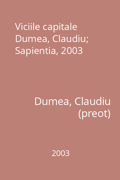 Viciile capitale   Dumea, Claudiu; Sapientia, 2003