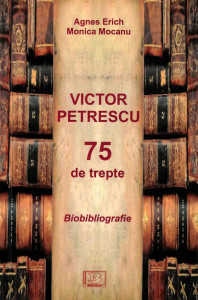 Victor Petrescu : 75 de trepte : biobibliografie