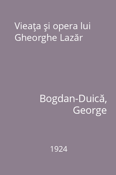 Vieaţa şi opera lui Gheorghe Lazăr