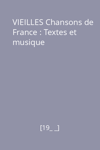 VIEILLES Chansons de France : Textes et musique