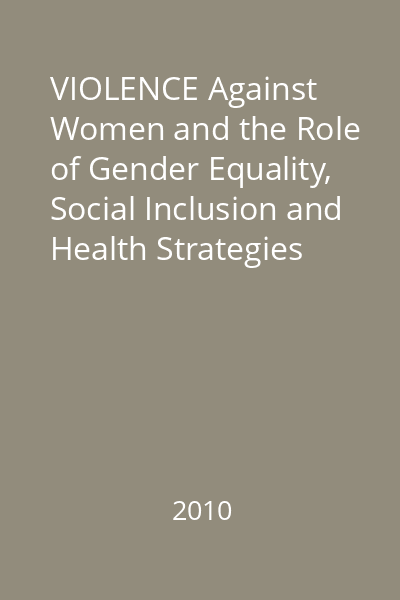 VIOLENCE Against Women and the Role of Gender Equality, Social Inclusion and Health Strategies   Publications Office of the European Union,2010 : Synthesis Report