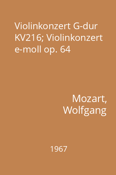Violinkonzert G-dur KV216; Violinkonzert e-moll op. 64