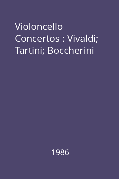 Violoncello Concertos : Vivaldi; Tartini; Boccherini