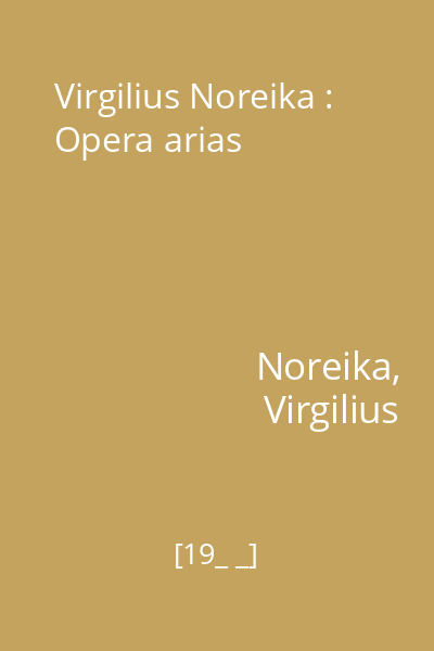 Virgilius Noreika : Opera arias