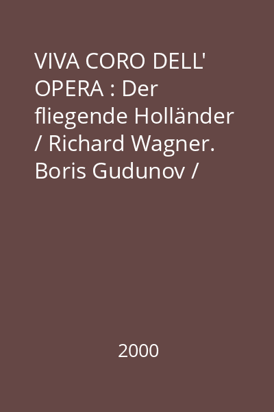 VIVA CORO DELL' OPERA : Der fliegende Holländer / Richard Wagner. Boris Gudunov / Modest Mussorgsky CD 1