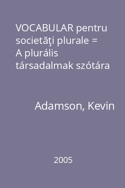 VOCABULAR pentru societăţi plurale = A plurális társadalmak szótára