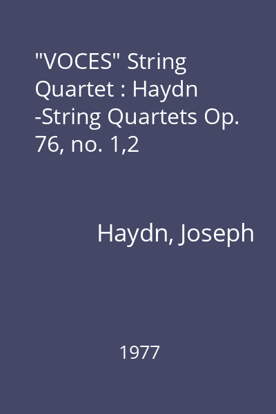 "VOCES" String Quartet : Haydn -String Quartets Op. 76, no. 1,2