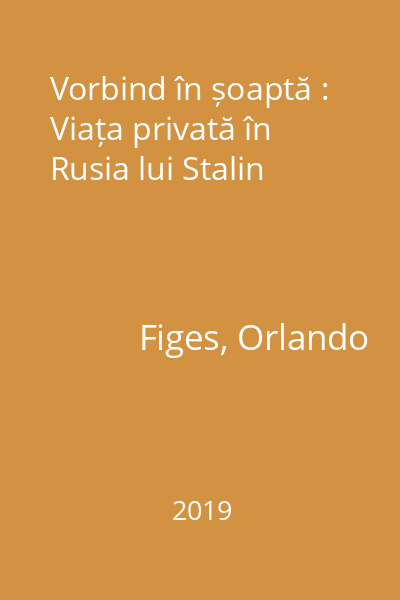 Vorbind în șoaptă : Viața privată în Rusia lui Stalin