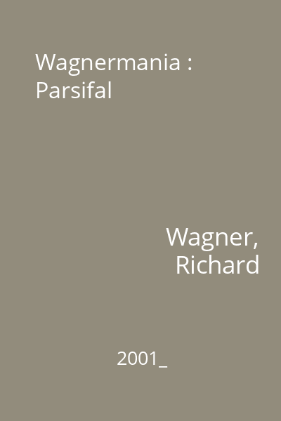 Wagnermania : Parsifal