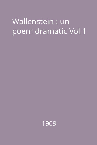 Wallenstein : un poem dramatic Vol.1