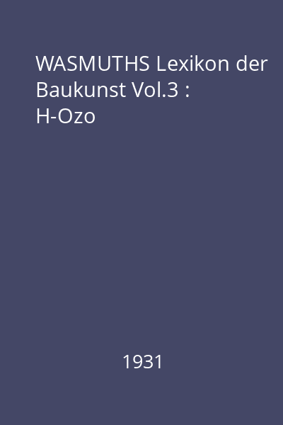 WASMUTHS Lexikon der Baukunst Vol.3 : H-Ozo