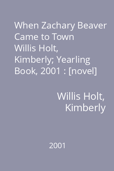 When Zachary Beaver Came to Town   Willis Holt, Kimberly; Yearling Book, 2001 : [novel]