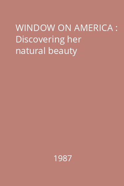 WINDOW ON AMERICA : Discovering her natural beauty