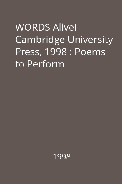 WORDS Alive!   Cambridge University Press, 1998 : Poems to Perform