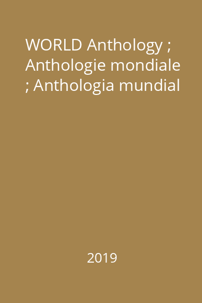 WORLD Anthology ; Anthologie mondiale ; Anthologia mundial