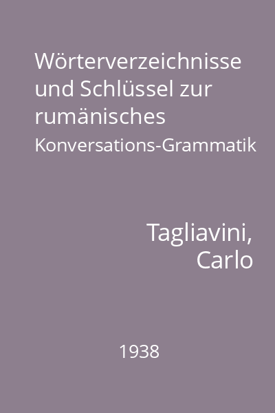 Wörterverzeichnisse und Schlüssel zur rumänisches  Konversations-Grammatik