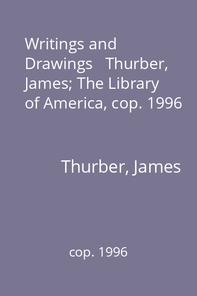 Writings and Drawings   Thurber, James; The Library of America, cop. 1996