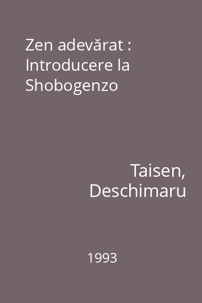 Zen adevărat : Introducere la Shobogenzo