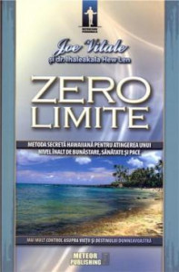 Zero limite : metoda secretă hawaiiană pentru atingerea unui nivel înalt de bunăstare, sănătate și pace