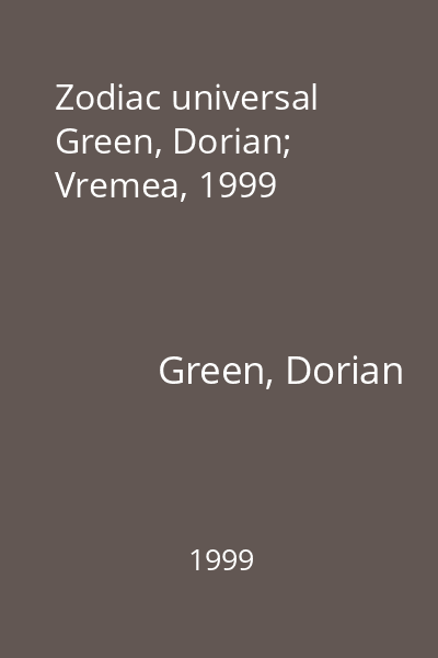 Zodiac universal   Green, Dorian; Vremea, 1999