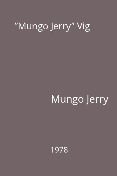 ”Mungo Jerry” Vig